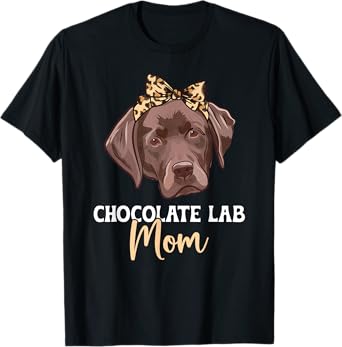 Chocolate Lab Mom Chocolate Labrador Owner T-Shirt