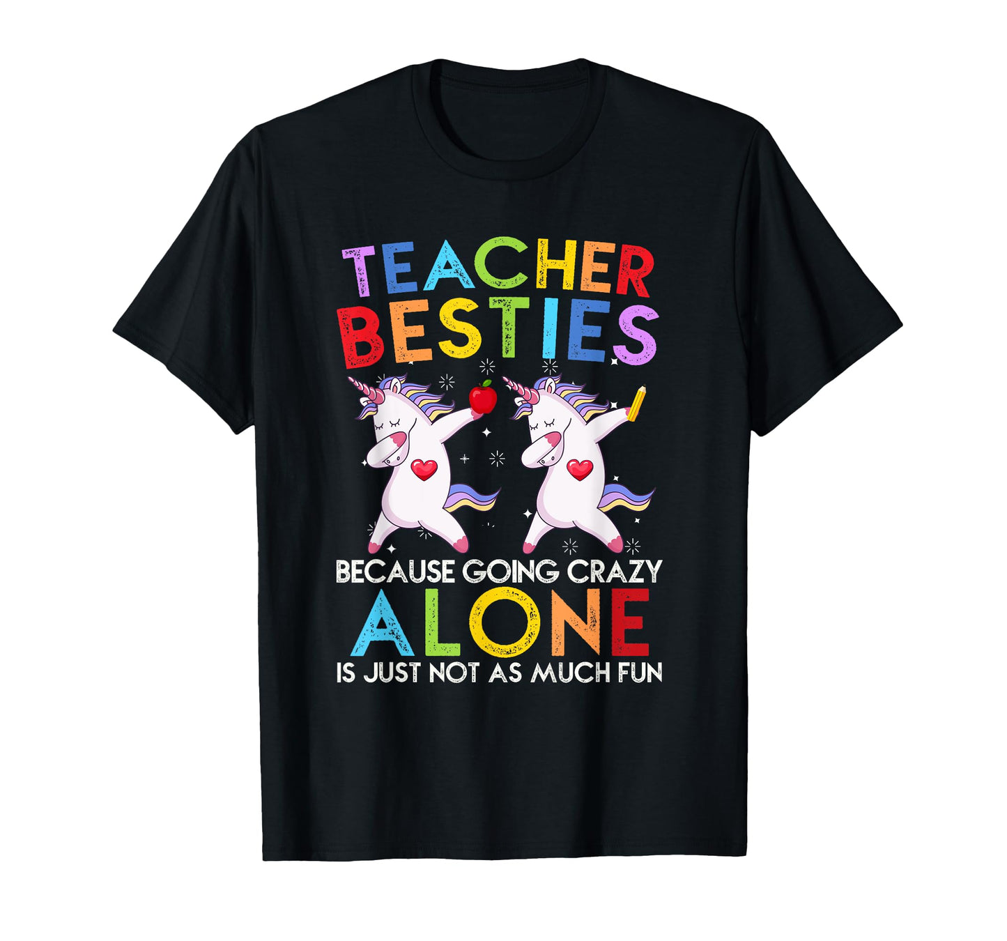 Teacher Besties Because Going Crazy Alone Is Not Fun T-Shirt