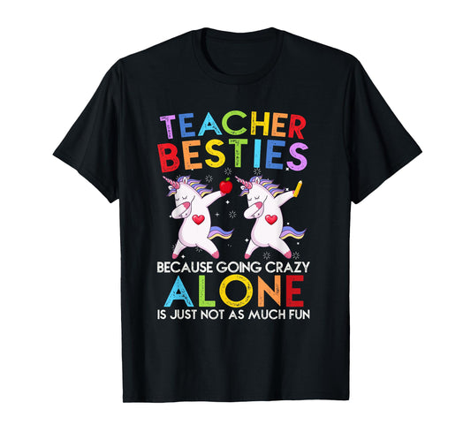 Teacher Besties Because Going Crazy Alone Is Not Fun T-Shirt