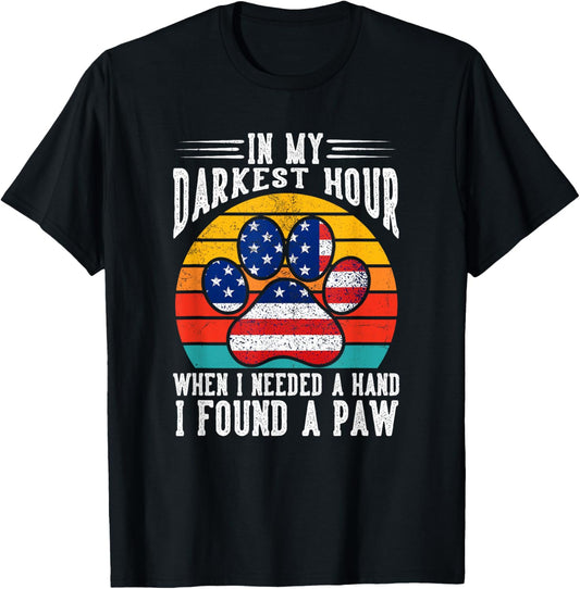 In My Darkest Hour I Found A Paw Funny Dog And Cat Owner T-Shirt