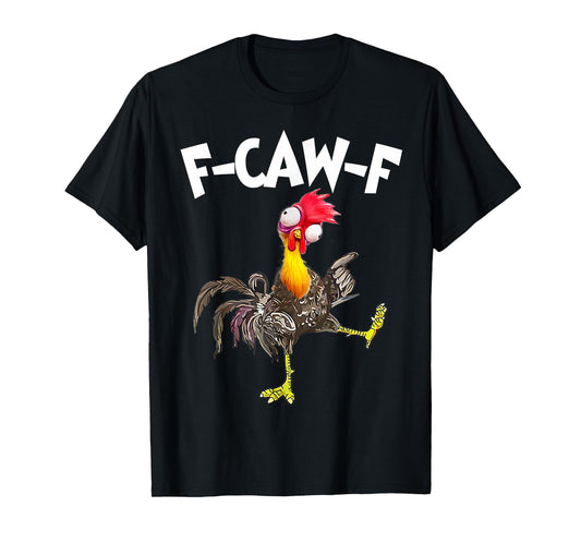 Funny F-Caw-F Chicken FCAWF Chicken T-Shirt