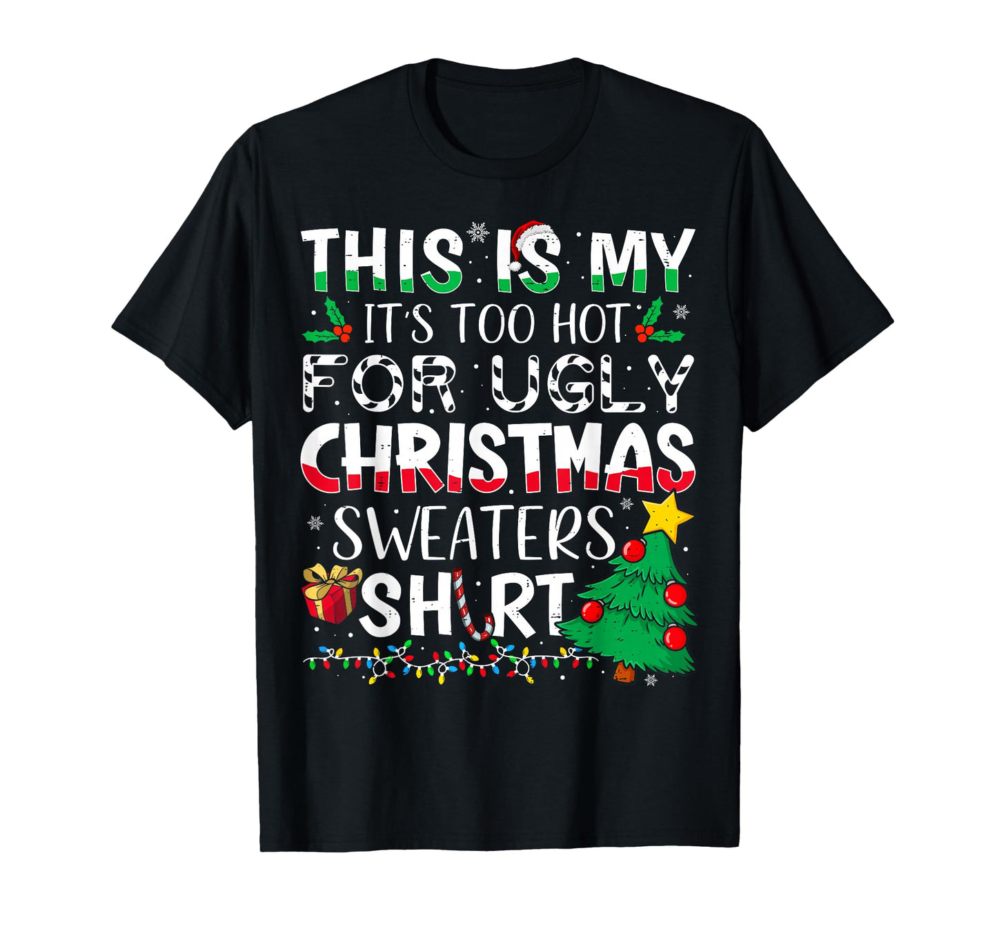 This is My It's Too Hot for Ugly Christmas Sweaters T-Shirt