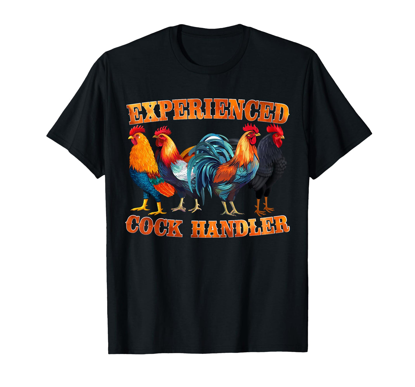 Funny Experienced Cock Rooster Handler Tee Adult Humor Gifts T-Shirt