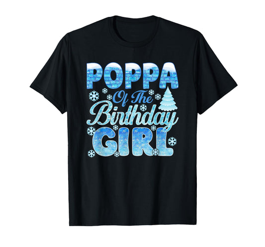 Poppa of The Birthday Girl Snowflakes Themed Matching T-Shirt