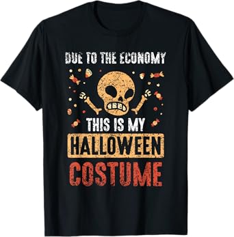 Due To The Economy This Is My Halloween Costume Halloween T-Shirt
