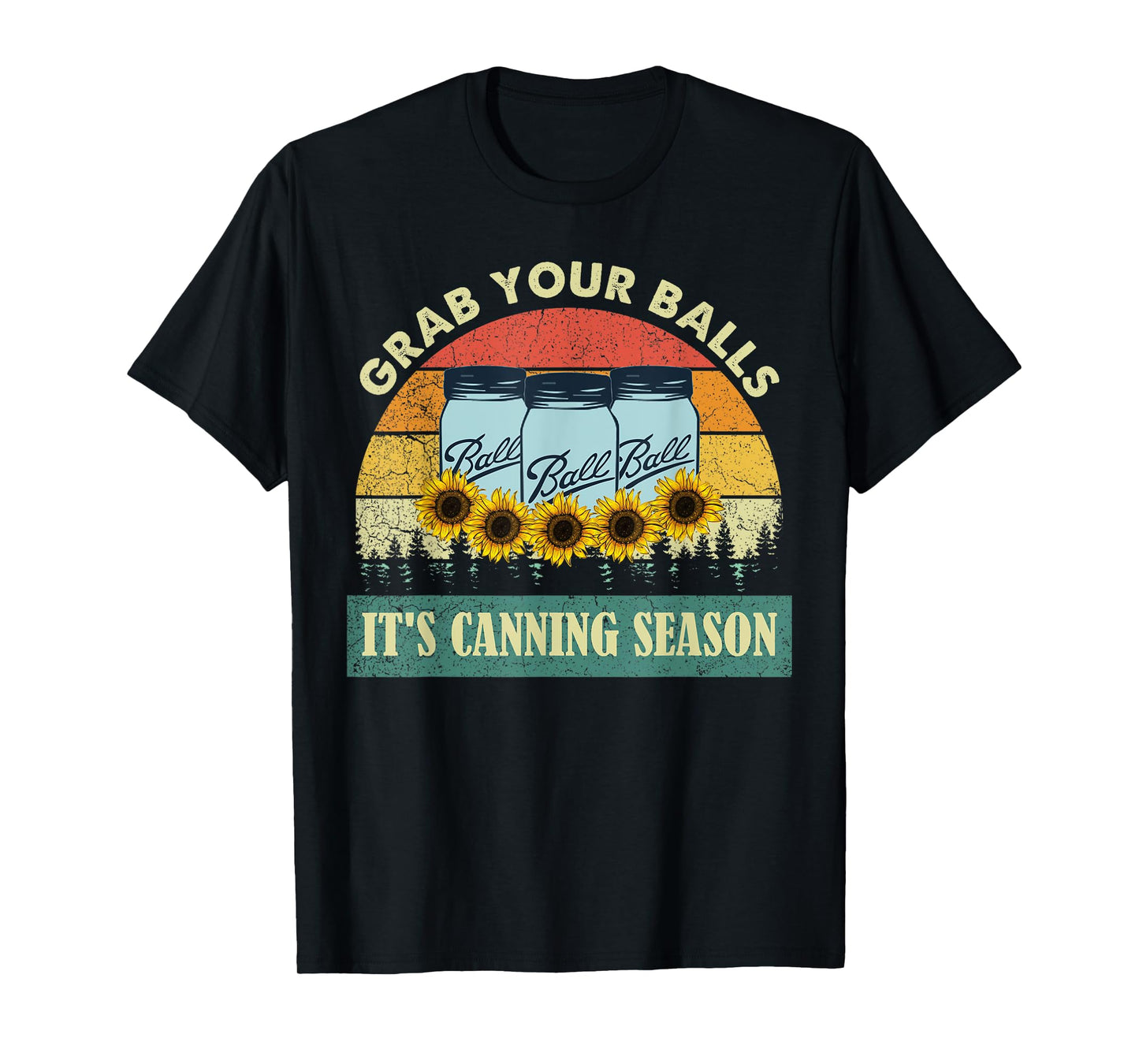 Grab Your Balls It's Canning Season Sunflower Vintage T-Shirt