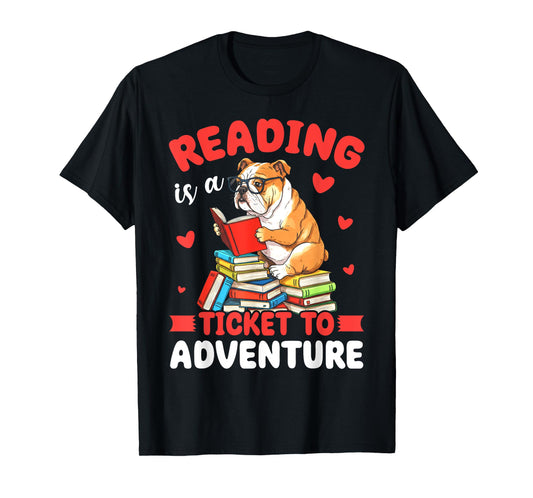 Reading is a ticket to adventure bulldog reading books gifts T-Shirt
