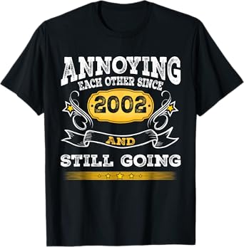 Annoying Each Other Since 2002 Year And Still Going Strong T-Shirt