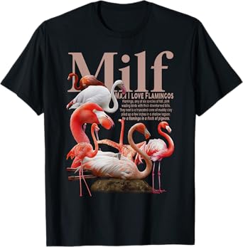 Man I Love Flamingos Funny Saying Women Men Flamingos Lovers T-Shirt