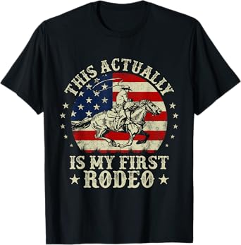 This Actually Is My First Rodeo American Flag Western Cowboy T-Shirt