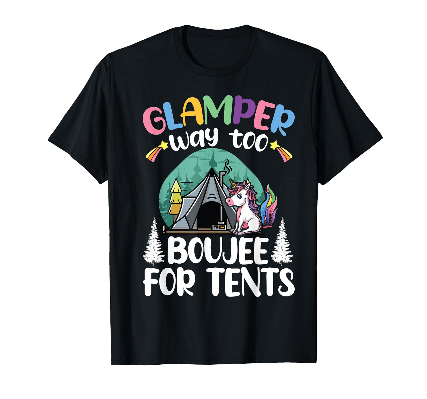 Glamper Way Too Boujee For Tents Glamping Tent Camping T-Shirt