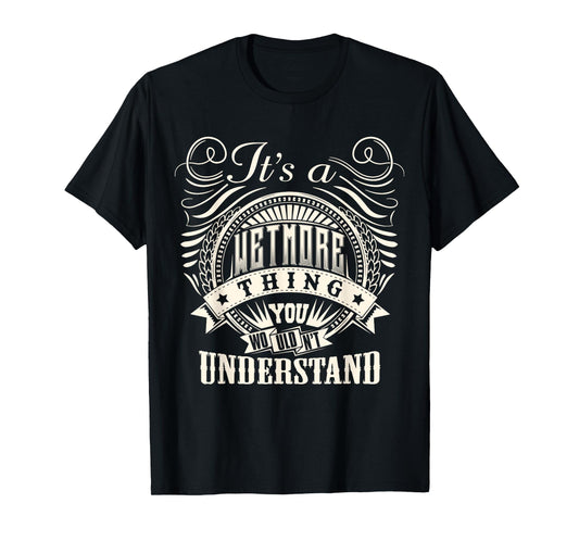 It's A WETMORE Thing You Wouldn't Understand WETMORE Family T-Shirt