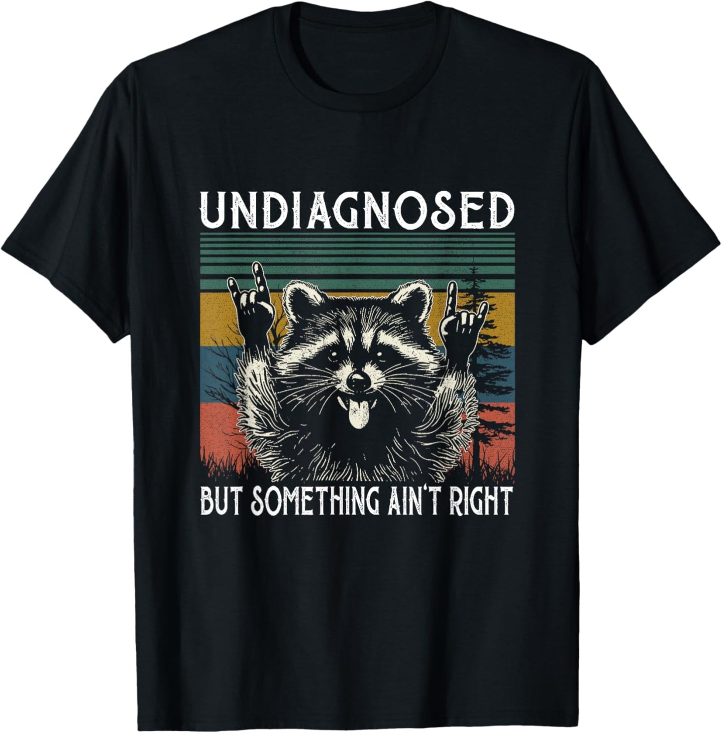 Undiagnosed But Something Ain't Right Funny Raccoon Meme T-Shirt