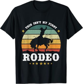 Americana This Isn't My First Rodeo Western Texan Retro Design T-Shirt