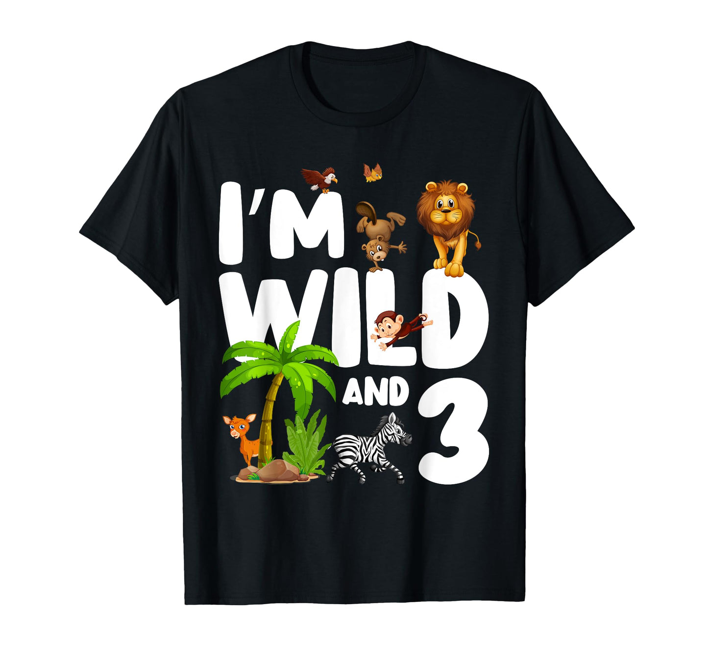 I'm Wild And Three 3 Zoo Theme Birthday Safari Jungle T-Shirt