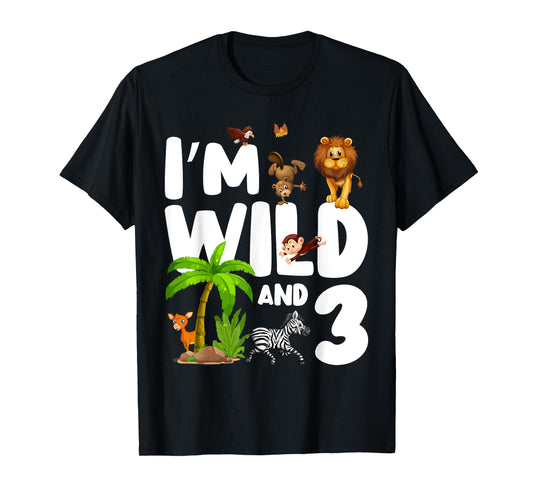 I'm Wild And Three 3 Zoo Theme Birthday Safari Jungle T-Shirt