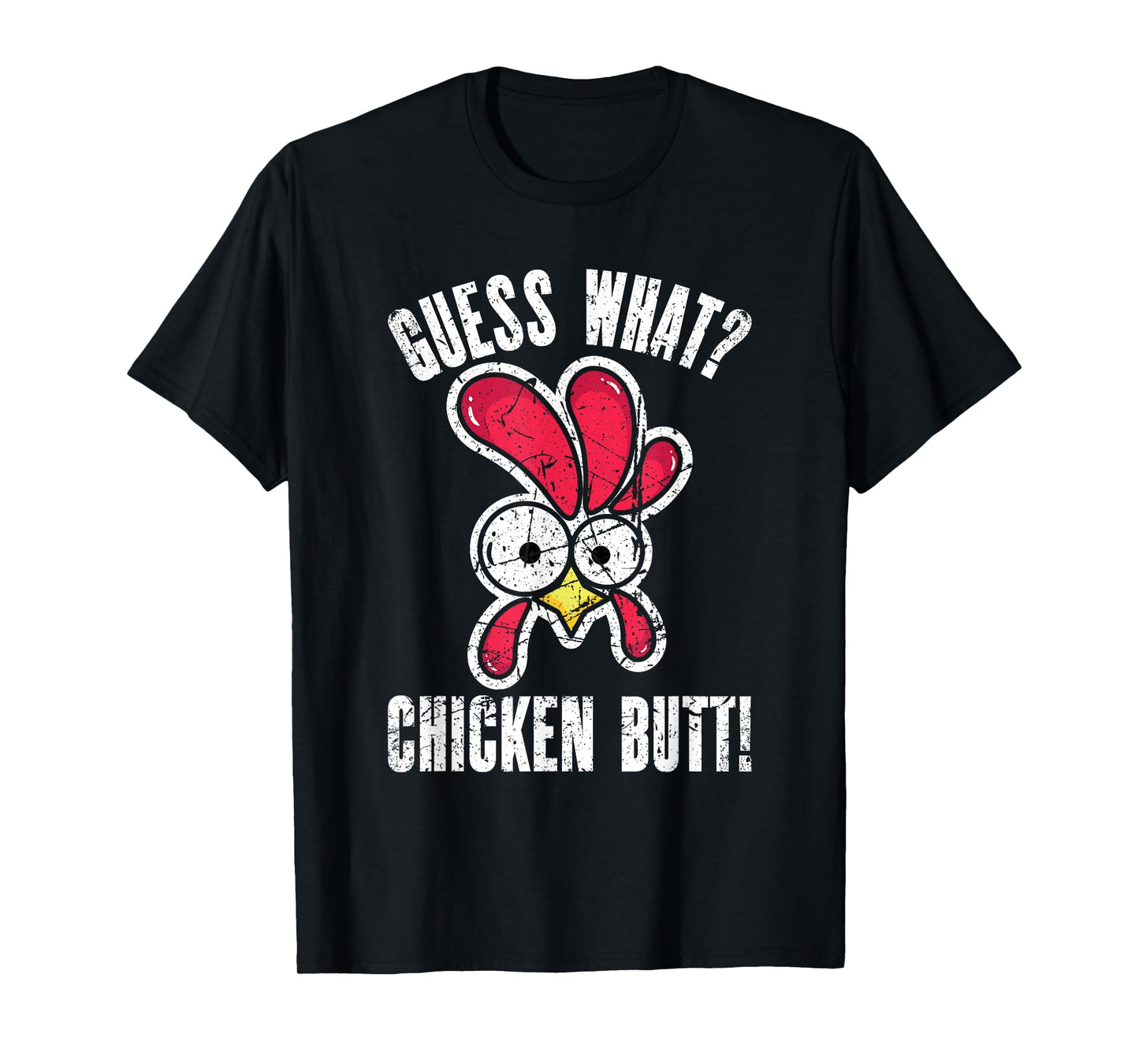 Guess What Chicken Butt | Distressed Funny Chicken T-Shirt