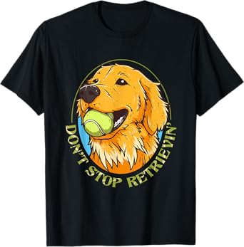 Don't Stop Retrievin Golden Retriever Lover Pet Dog Lover T-Shirt for Men Women Girls Kids