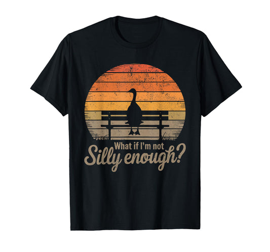 What If I'm Not Silly Enough Goose Meme Funny Duck Men Women T-Shirt