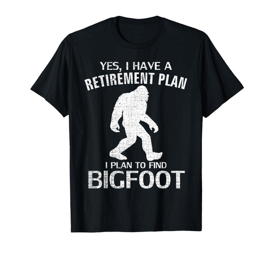 Yes I Do Have A Retirement Plan Bigfoot Funny Animal Gift T-Shirt