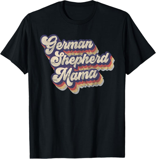 German Shepherd Mama Dog Lover Owner German Shepherd Mom Dad T-Shirt