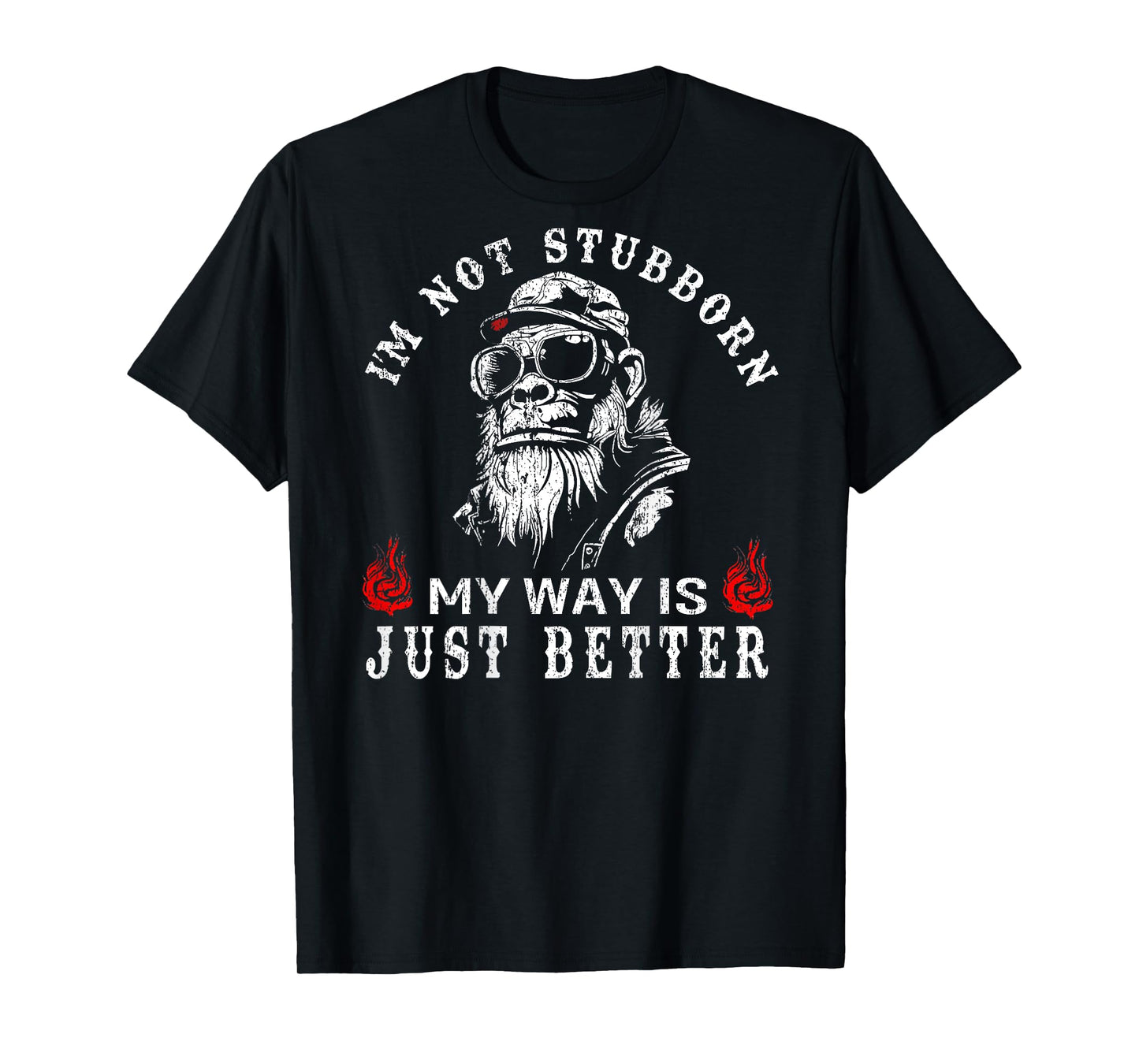 (ON BACK) I'm Not Stubborn My Way Is Just Better Monkey T-Shirt
