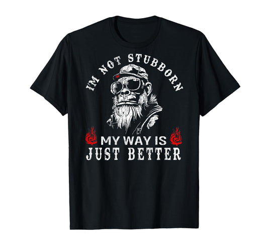 (ON BACK) I'm Not Stubborn My Way Is Just Better Monkey T-Shirt