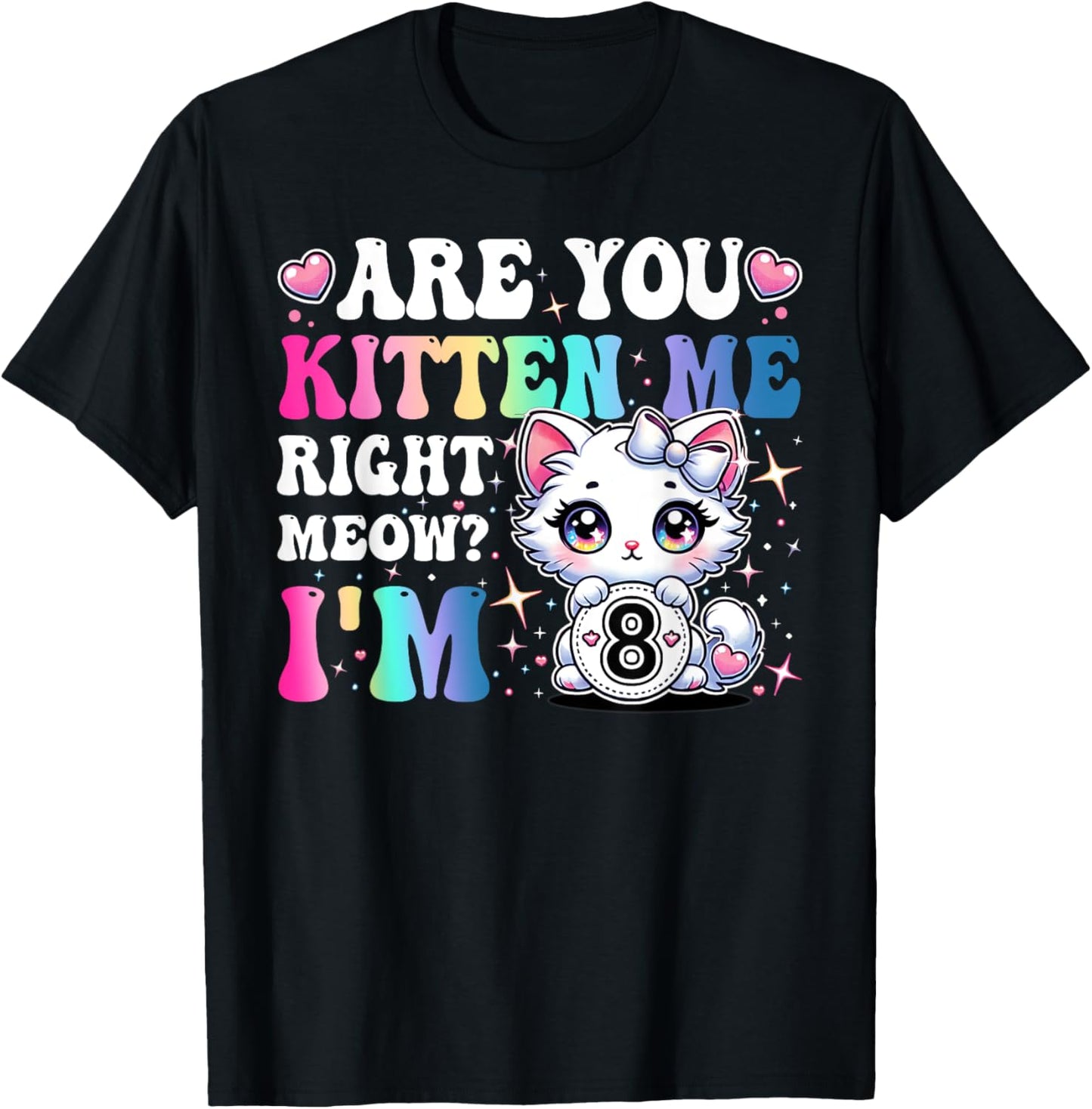 Are You Kitten Me Right Meow Anime 8th Birthday Cat Kitten T-Shirt