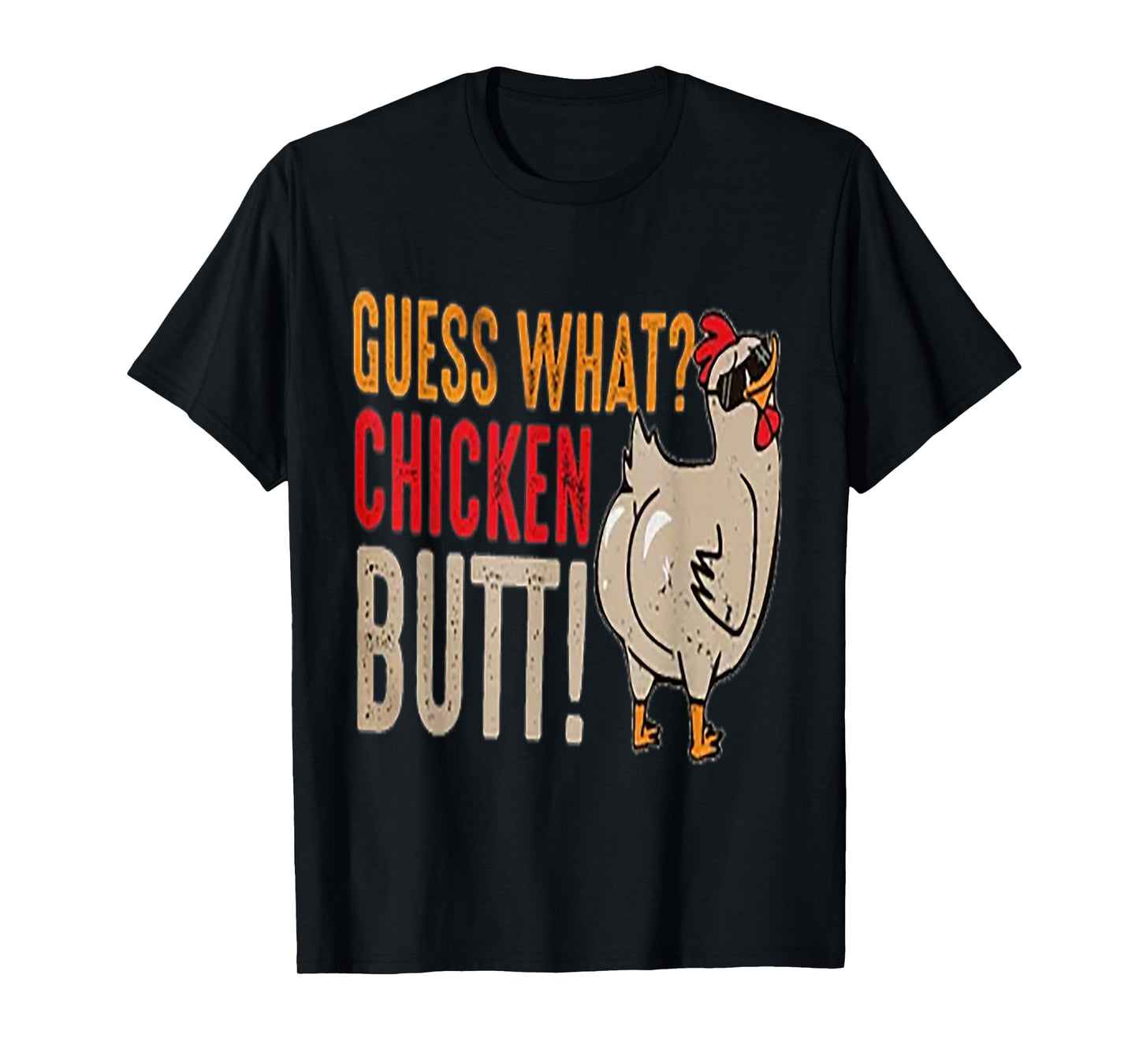 Funny Guess What? Chicken Butt! T-Shirt