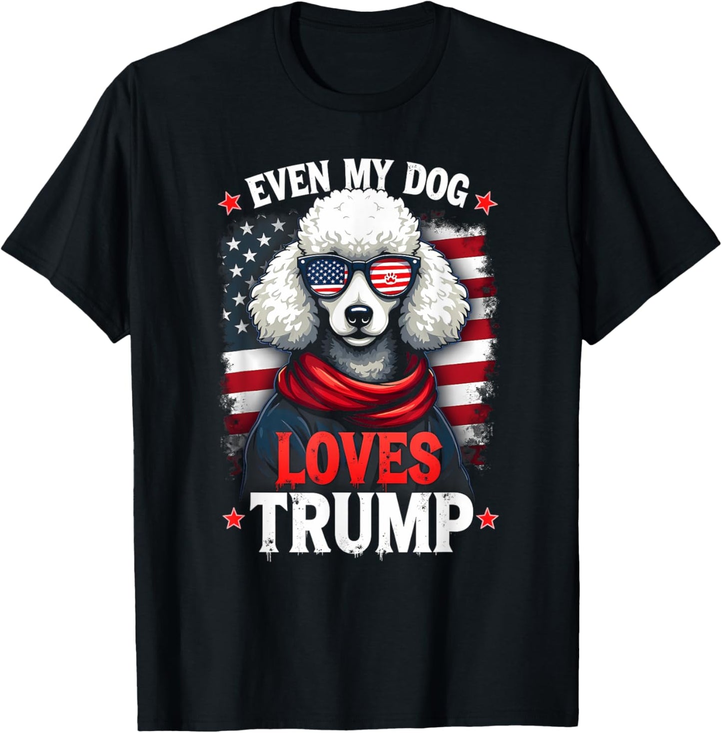 Poodle USA Flag Sunglasses Even My Dog Loves Trump T-Shirt