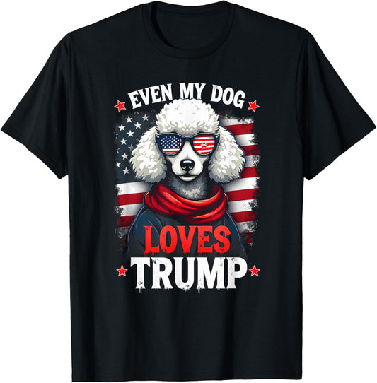 Poodle USA Flag Sunglasses Even My Dog Loves Trump T-Shirt