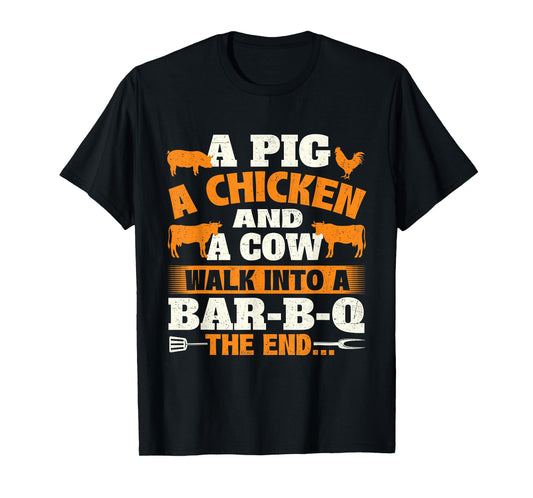 A Pig A Chicken And A Cow - Grilling BBQ Lover Barbecue T-Shirt