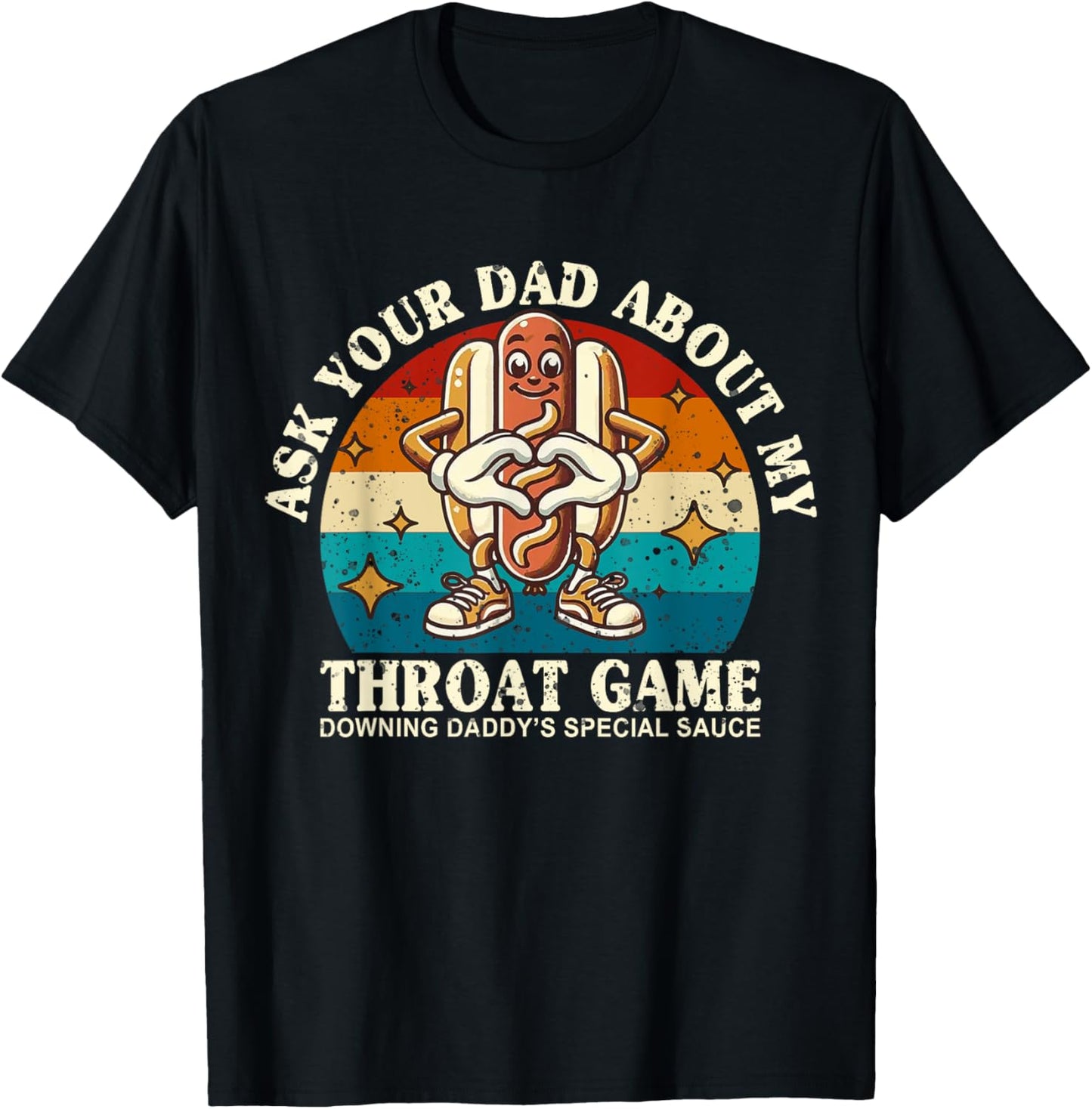 Ask Your Dad About My Throat Game Vintage Funny Hot Dog Meme T-Shirt