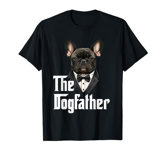 The Dogfather | French Bulldog Dad | Frenchie Papa Dog Owner T-Shirt for Men Women Girls Kids