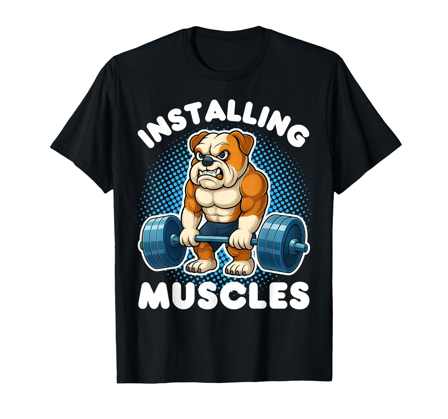 Installing Muscles Bulldog Weightlifting Fitness Gym T-Shirt