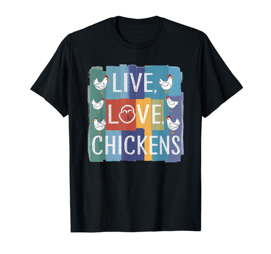 Live Love Chickens Chicken Graphic Chicken Men Women T-Shirt