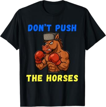 Don't Push The Horses Funny Don't Push The Horses Boxing T-Shirt