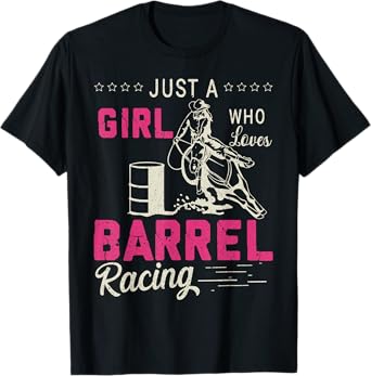 Barrel Racer Girl Shirt Just Girl Loves Barrel Racing Gift T-Shirt