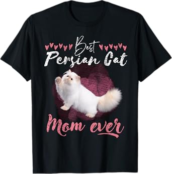 Persian Cat lover best Persian Cat Mom ever Persian Cat tee T-Shirt for Men Women