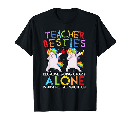 Teacher Besties Because Going Crazy Alone Is Not Fun T-Shirt