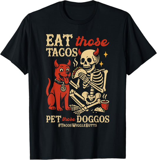 Eat Those Tacos Pet Those Doggos Funny Skeleton Dog Lover T-Shirt