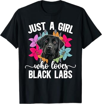 Just A Girl Who Loves Black Lab Owner Black Labrador Lover T-Shirt
