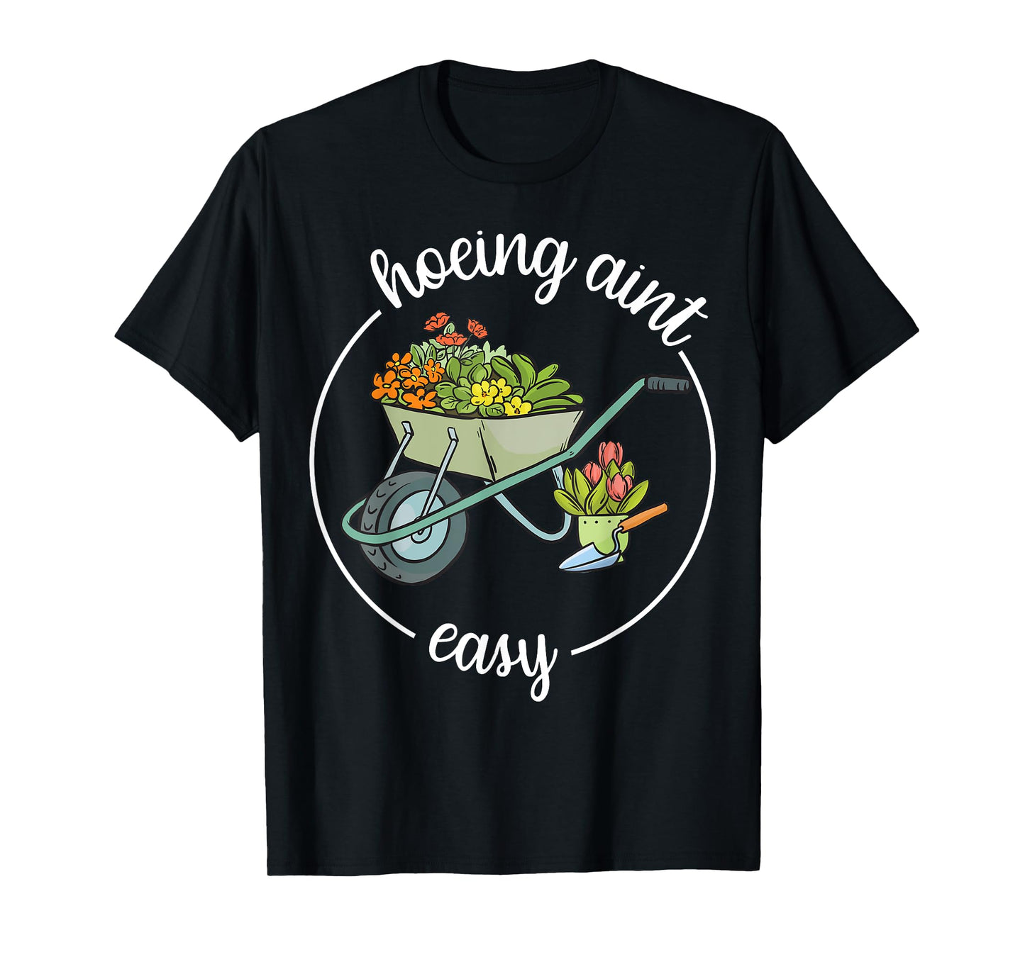 Garden-Shirt Hoeing Aint Easy Funny Plant Mom Farmer Women T-Shirt