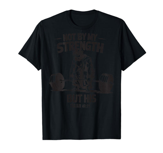 Men Christian Gym Not By My Strength But His Cross On Back T-Shirt