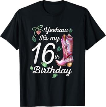 Yeehaw Its My 16th Birthday 16 Year Old Gift Country Cowgirl T-Shirt