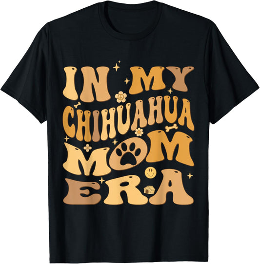In My Chihuahua Mom Era Groovy Chihuahueno Dog Owner T-Shirt