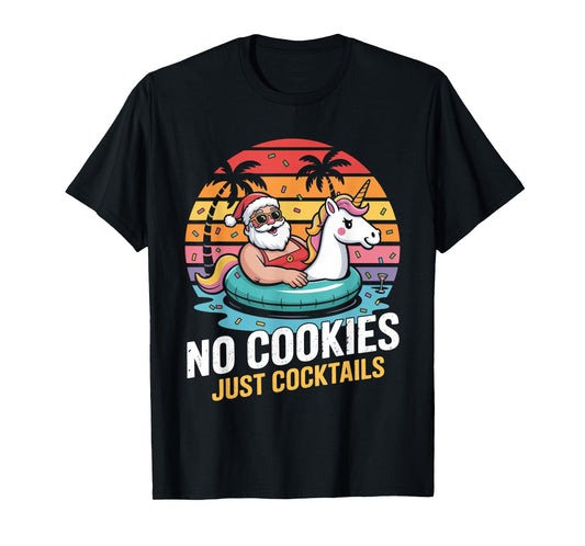 No Cookies Just Cocktails Santa Summer Christmas In July T-Shirt