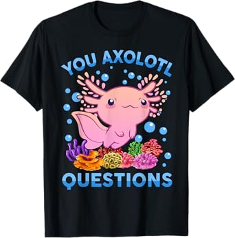 Kawaii You Axolotl Questions Cute Anime Funny Kids Girl Teen T-Shirt