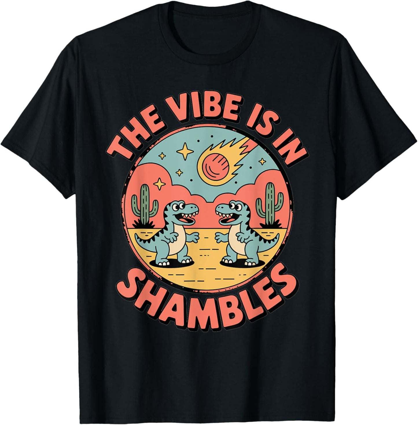 Funny Dinosaur Vibe In Shambles Quote T-Shirt