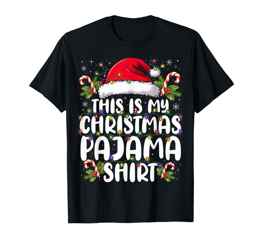 This is My Christmas Pajama Shirt Funny Xmas PJs Men Women T-Shirt